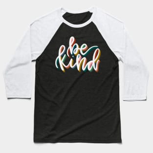 Be Kind Calligraphy Lettering Quote Baseball T-Shirt